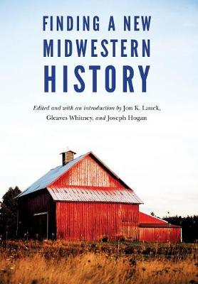 Finding a New Midwestern History (Hardback)