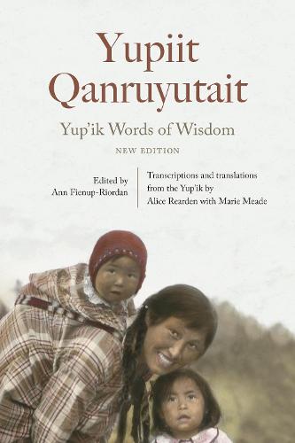 Yup'ik Words of Wisdom: Yupiit Qanruyutait, New Edition (Paperback)