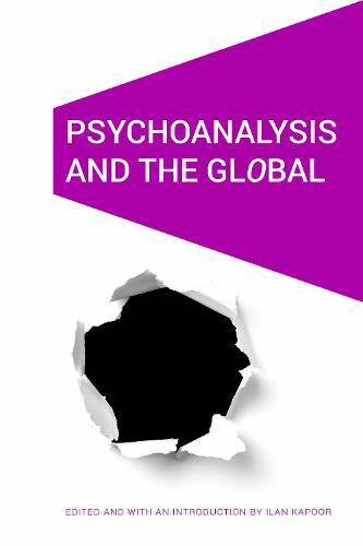 Psychoanalysis and the GlObal - Cultural Geographies + Rewriting the Earth (Hardback)