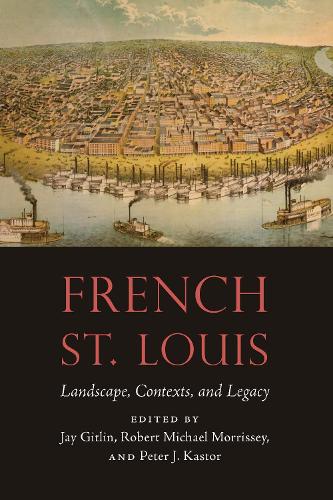 French St Louis By Jay Gitlin Robert Michael Morrissey Waterstones