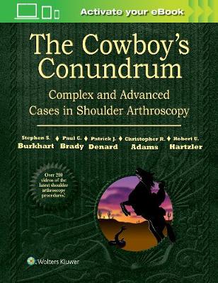 The Cowboy's Conundrum: Complex and Advanced Cases in Shoulder Arthroscopy (Hardback)