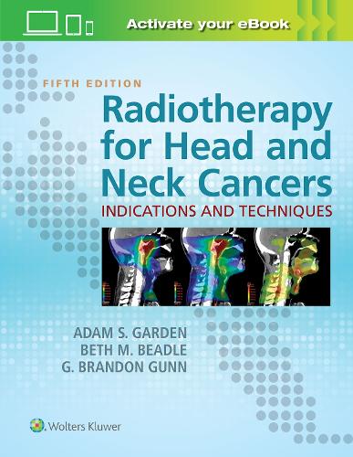 Radiotherapy for Head and Neck Cancers: Indications and Techniques (Hardback)