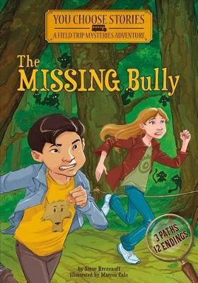 The Missing Bully: An Interactive Mystery Adventure - You Chooose Stories: Field Trip Mysteries (Paperback)