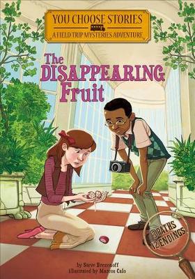 The Disappearing Fruit: An Interactive Mystery Adventure - You Chooose Stories: Field Trip Mysteries (Paperback)