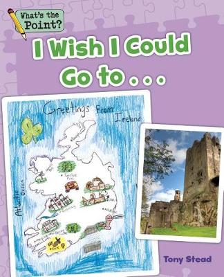 I Wish I Could Go To... - What's the Point? Reading and Writing Expository Text (Paperback)
