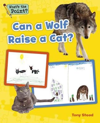 Can a Wolf Raise a Cat? - What's the Point? Reading and Writing Expository Text (Paperback)