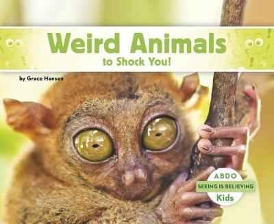 Weird Animals to Shock You! - Seeing Is Believing (Paperback)
