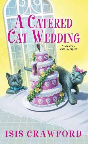 A Catered Cat Wedding - A Mystery With Recipes (Paperback)