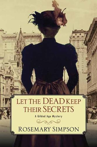 Let the Dead Keep Their Secrets - A Gilded Age Mystery (Hardback)