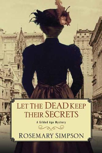 Let the Dead Keep Their Secrets - A Gilded Age Mystery (Paperback)