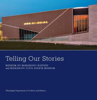 Cover Telling Our Stories: Museum of Mississippi History and Mississippi Civil Rights Museum