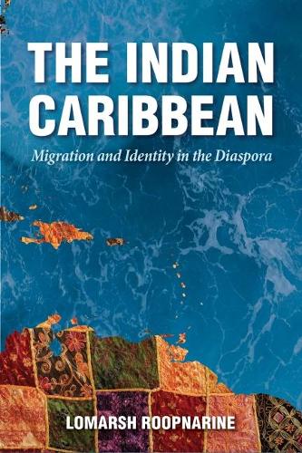 Cover The Indian Caribbean: Migration and Identity in the Diaspora - Caribbean Studies Series