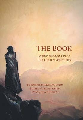 The Book: A Humble Quest Into the Hebrew Scriptures (Hardback)