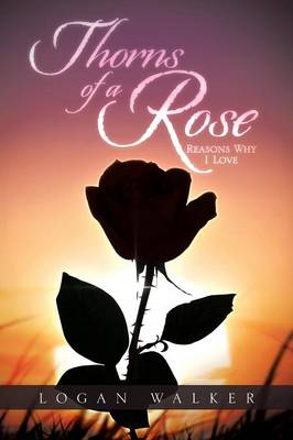 Thorns of a Rose: Reasons Why I Love (Paperback)