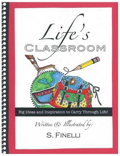 Life's Classroom: Big Ideas and Inspiration to Carry Through Life (Paperback)