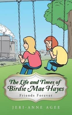 The Life and Times of Birdie Mae Hayes: Friends Forever (Paperback)