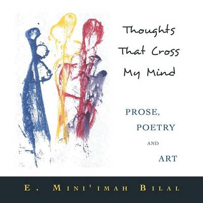 Thoughts That Cross My Mind Prose, Poetry and Art (Paperback)