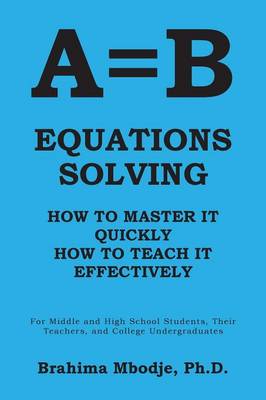 A=b Equations Solving: How to Master It How to Teach It Effectively (Paperback)