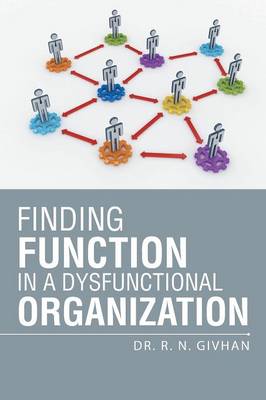 Finding Function in a Dysfunctional Organization (Paperback)