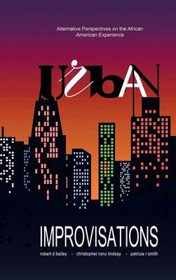 Urban Improvisations: Alternative Perspectives on the African American Experience (Hardback)