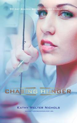 Chasing Hunger: The 90 Day Bulimia Breakthrough Challenge (Paperback)