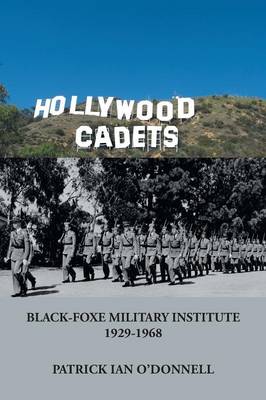 Hollywood Cadets: Black-Foxe Military Institute 1928-1968 (Paperback)