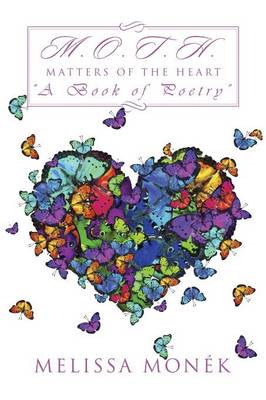 M.O.T.H: Matters of the Heart a Book of Poetry (Paperback)