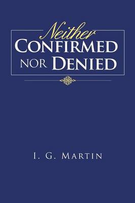 Neither Confirmed Nor Denied (Paperback)
