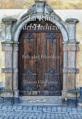 La Ruta del Hechizo: Felicidad Filosofica (Hardback)