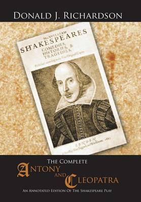 The Complete Antony and Cleopatra: An Annotated Edition of the Shakespeare Play (Hardback)
