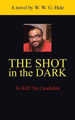 The Shot in the Dark: To Kill the Candidate (Paperback)