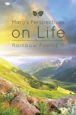 Mary's Perspectives on Life: Rainbow Poems II (Paperback)
