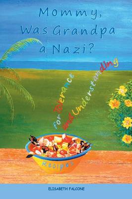 Mommy, Was Grandpa a Nazi?: Recipes for Tolerance and Understanding (Paperback)