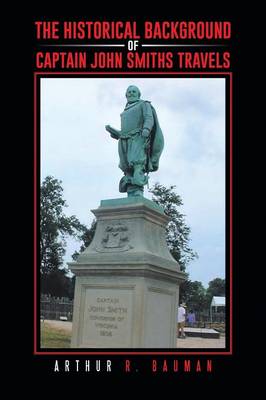 The Historical Background of Captain John Smiths Travels (Paperback)