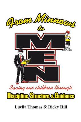 From Minnows to Men: Saving Our Children Through: Discipline, Structure, & Guidance (Paperback)