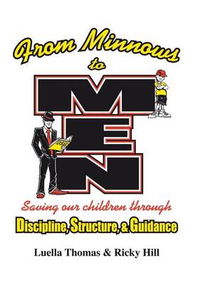 From Minnows to Men: Saving Our Children Through: Discipline, Structure, & Guidance (Hardback)
