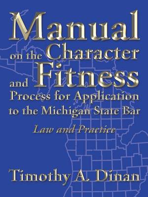 Manual on the Character and Fitness Process for Application to the Michigan State Bar: Law and Practice (Paperback)