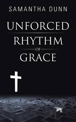 Unforced Rhythm of Grace (Paperback)