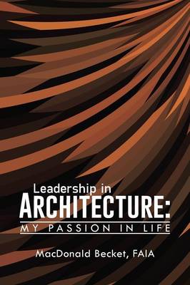 Leadership in Architecture: My Passion in Life (Paperback)