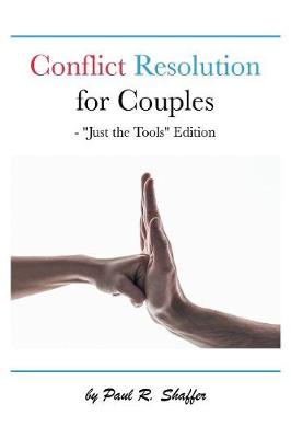 Conflict Resolution for Couples: "Just the Tools" Edition (Paperback)