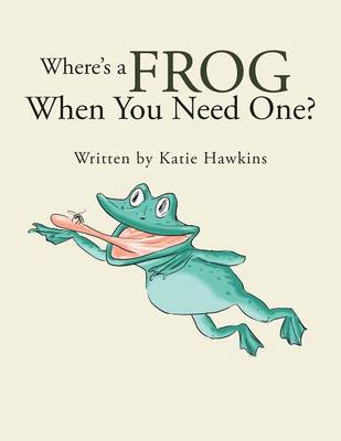 Where's a Frog When You Need One? (Paperback)