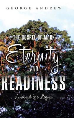 The Gospel of Mark - Eternity and Readiness: A Journal by a Layman (Hardback)