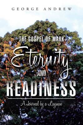 The Gospel of Mark - Eternity and Readiness: A Journal by a Layman (Paperback)
