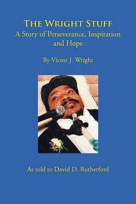 The Wright Stuff: A Story of Perseverance, Inspiration and Hope (Paperback)