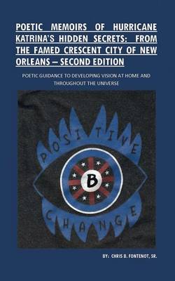 Poetic Memoirs of Hurricane Katrina's Hidden Secrets: From the Famed Crescent City of New Orleans: Second Edition (Paperback)