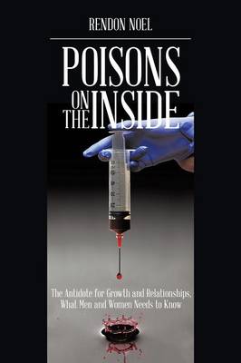 Poisons on the Inside: The Antidote for Growth and Relationships, What Men and Women Needs to Know (Paperback)