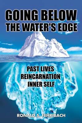 Going Below the Water's Edge: Past Lives Reincarnation Inner Self (Paperback)