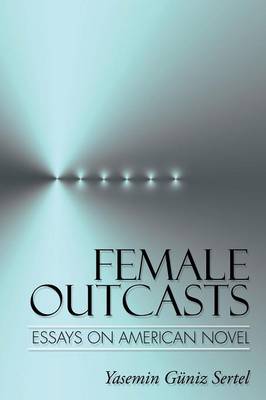 Female Outcasts: Essays on American Novel (Paperback)