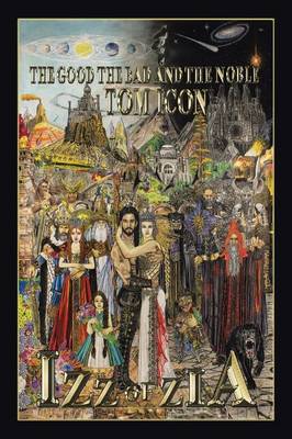 Izz of Zia: The Good the Bad and the Noble (Paperback)