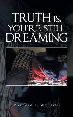 Truth Is, You're Still Dreaming (Paperback)